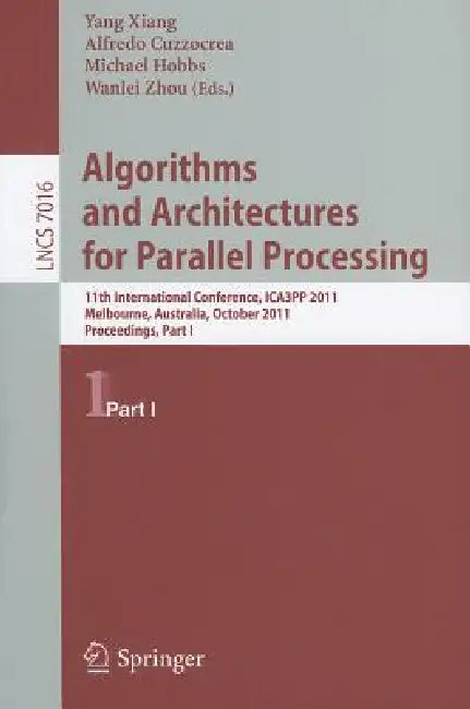 Buy Algorithms and Architectures for Parallel Processing, Part 1 (English, Yang Xiang | Alfredo Cuzzocrea | Michael Hobbs) Online at Best Price - BookBajar