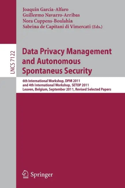 Buy Data Privacy Management and Autonomous Spontaneus Security (English, Joaquin Garcia-Alfaro | Guillermo Navarro-Arribas | Nora Cuppens-Boulahia) Online at Best Price - BookBajar