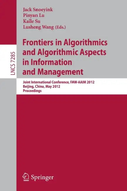 Buy Frontiers in Algorithmics and Algorithmic Aspects in Information and Management (English, Jack Snoeyink | Pinyan Lu | Kaile Su) Online at Best Price - BookBajar