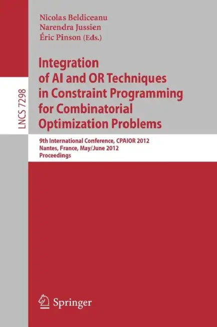 Buy Integration of AI and OR Techniques in Constraint Programming for Combinatorial Optimization Problem (English, Nicolas Beldiceanu | Narendra Jussien | Eric Pinson) Online at Best Price - BookBajar