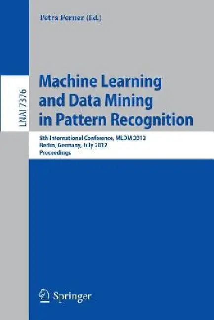 Buy Machine Learning and Data Mining in Pattern Recognition (English, Petra Perner) Online at Best Price - BookBajar
