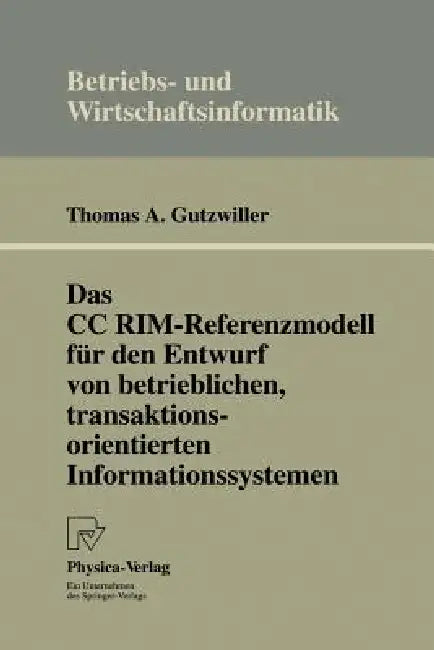 Das CC Rim-Referenzmodell Für Den Entwurf Von Betrieblichen, Transaktionsorientierten Informationssy (English, Thomas A. Gutzwiller) - Image 1 - BookBajar