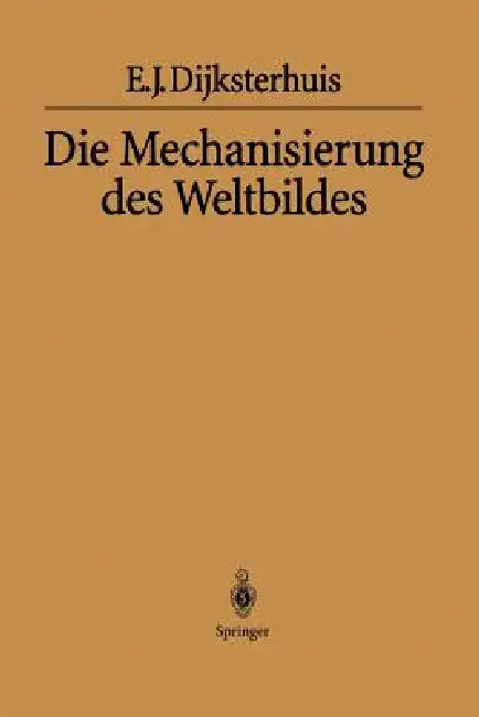 Buy Die Mechanisierung Des Weltbildes (English, Eduard J. Dijksterhuis | H. Maier-Leibnitz | Helga Habicht) Online at Best Price - BookBajar