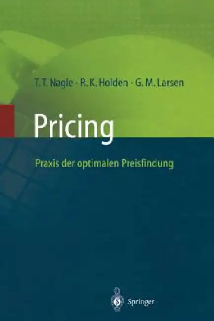 Buy Pricing -- PRAXIS Der Optimalen Preisfindung (English, Thomas T. Nagle | G. M. Larsen | Reed K. Holden) Online at Best Price - BookBajar