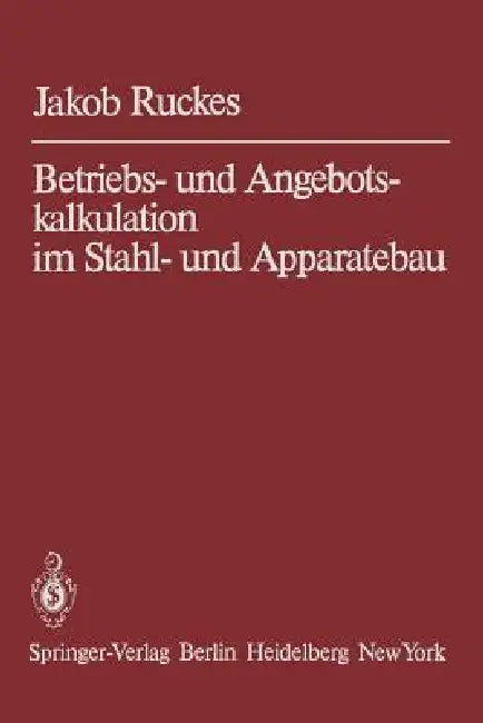 Buy Betriebs- Und Angebotskalkulation Im Stahl- Und Apparatebau (English, Jakob Ruckes) Online at Best Price - BookBajar