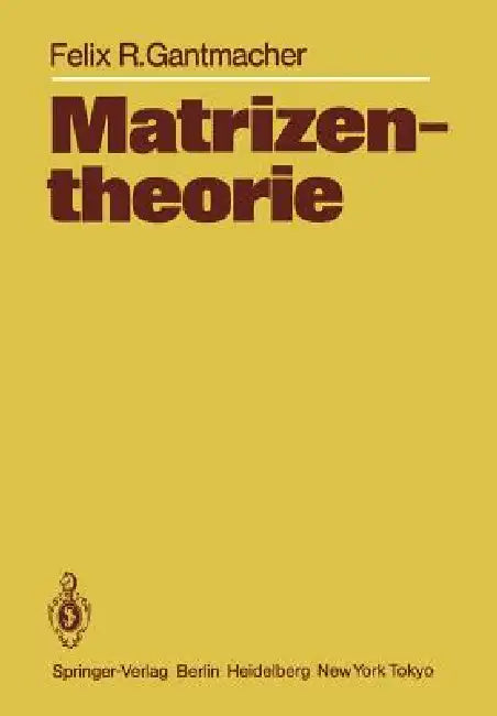 Buy Matrizentheorie (English, Felix R. Gantmacher | H. Boseck | K. Stengert) Online at Best Price - BookBajar