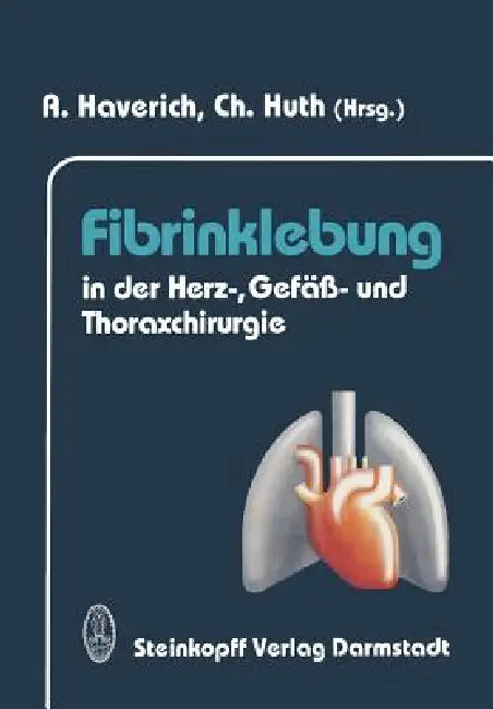 Fibrinklebung in Der Herz-, Gefäß- Und Thoraxchirurgie (English, A. Haverich | Christian Huth) - Image 1 - BookBajar