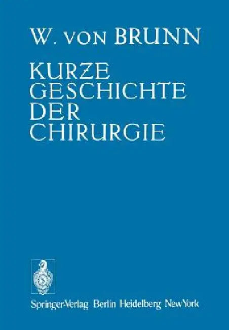 Buy Kurze Geschichte Der Chirurgie (English, Walter V. Brunn) Online at Best Price - BookBajar