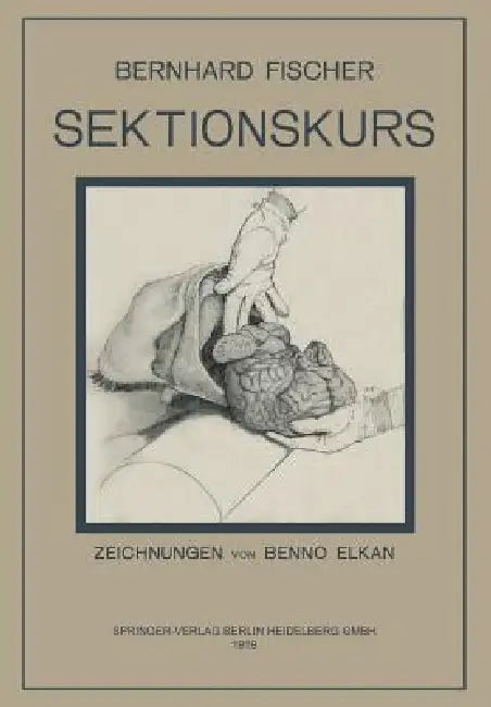 Buy Der Sektionskurs, Kurze Anleitung Zur Pathologisch-Anatomischen Untersuchung Menschlicher Leichen (English, Bernhardt Fischer | E. Goldschmidt | Benno Elkan) Online at Best Price - BookBajar