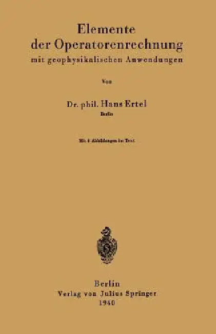 Buy Elemente Der Operatorenrechnung Mit Geophysikalischen Anwendungen (English, Hans Ertel) Online at Best Price - BookBajar