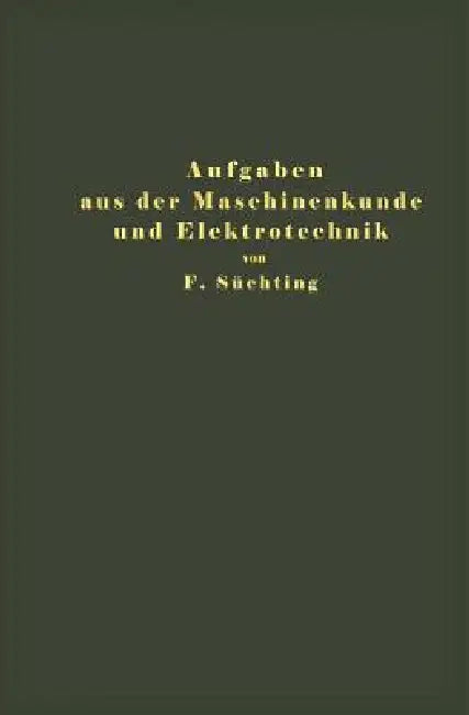 Buy Aufgaben Aus Der Maschinenkunde Und Elektrotechnik (English, Fritz Süchting) Online at Best Price - BookBajar
