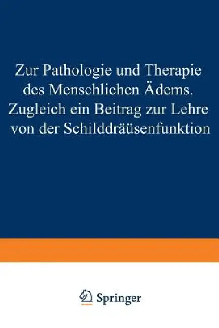 Buy Zur Pathologie Und Therapie Des Menschlichen Ödems Zugleich Ein Beitrag Zur Lehre Von Der Schilddrüs (English, Hans Eppinger) Online at Best Price - BookBajar