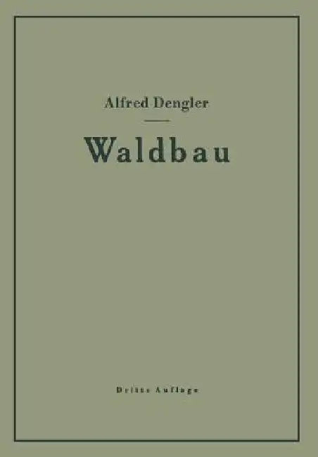 Waldbau Auf Ökologischer Grundlage Ein Lehr- Und Handbuch (English, Alfred Dengler) - Image 1 - BookBajar