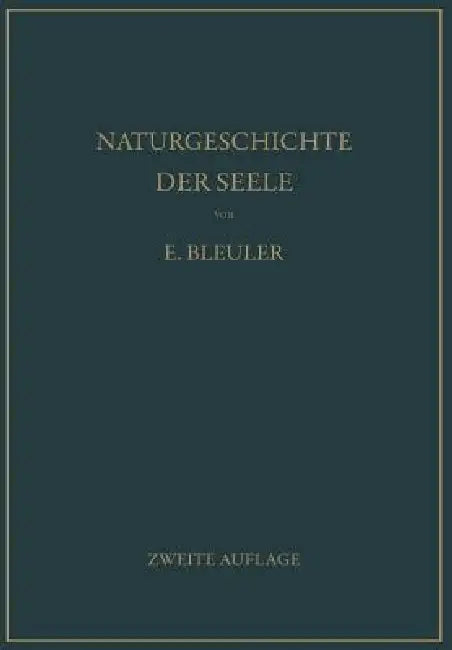 Buy Naturgeschichte Der Seele Und Ihres Bewußtwerdens. Mnemistische Biopsychologie (English, Eugen Bleuler) Online at Best Price - BookBajar