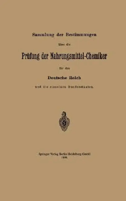 Buy Sammlung Der Bestimmungen Über Die Prüfung Der Nahrungsmittel-Chemiker Für Das Deutsche Reich Und Di (English, Reichsamt Des Innern) Online at Best Price - BookBajar