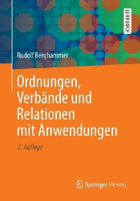 Buy Ordnungen, Verbände Und Relationen Mit Anwendungen (English, Rudolf Berghammer) Online at Best Price - BookBajar
