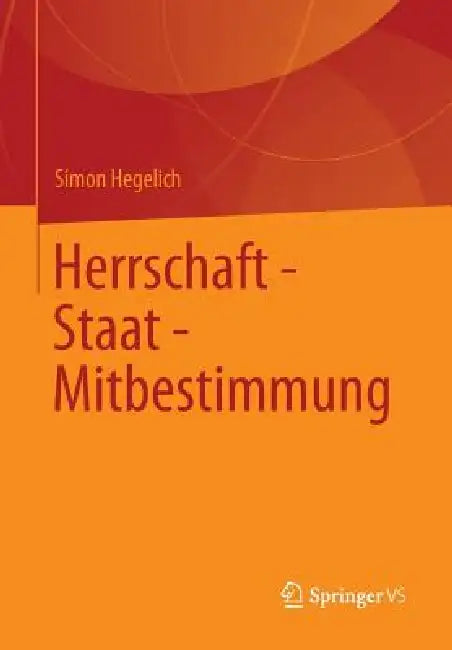 Buy Herrschaft - Staat - Mitbestimmung (English, Simon Hegelich) Online at Best Price - BookBajar