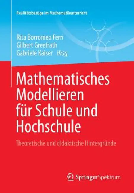 Buy Mathematisches Modellieren Für Schule Und Hochschule (English, Rita Borromeo Ferri | Gilbert Greefrath | Gabriele Kaiser) Online at Best Price - BookBajar