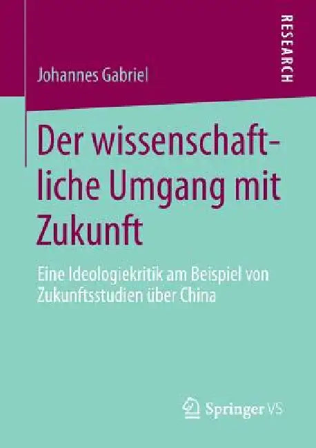 Buy Der Wissenschaftliche Umgang Mit Zukunft (English, Johannes Gabriel) Online at Best Price - BookBajar