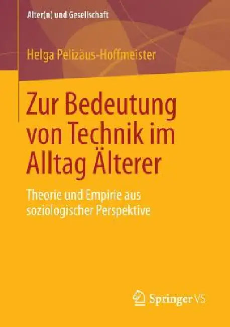 Buy Zur Bedeutung Von Technik Im Alltag Älterer (English, Helga Pelizäus-Hoffmeister) Online at Best Price - BookBajar