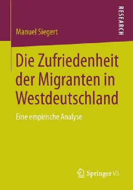 Buy Die Zufriedenheit Der Migranten in Westdeutschland (English, Manuel Siegert) Online at Best Price - BookBajar