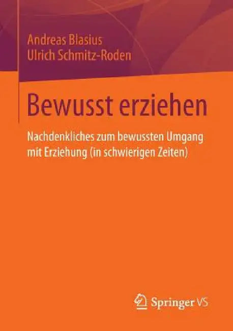 Bewusst Erziehen (English, Andreas Blasius | Ulrich Schmitz-Roden) - Image 1 - BookBajar