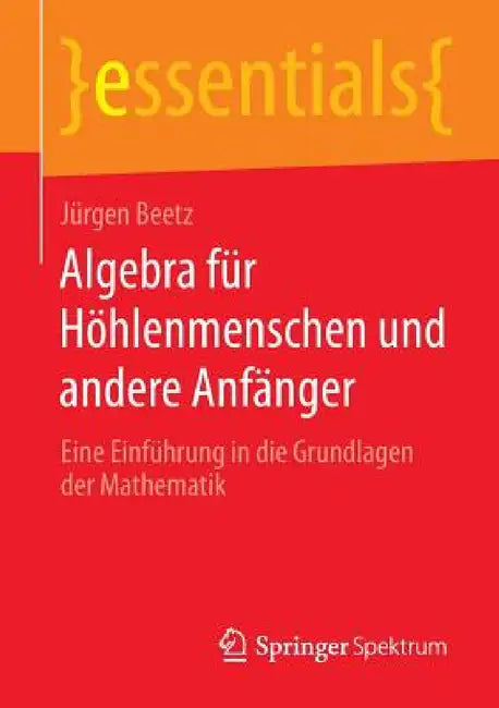 Buy Algebra Für Höhlenmenschen Und Andere Anfänger (English, Jürgen Beetz) Online at Best Price - BookBajar