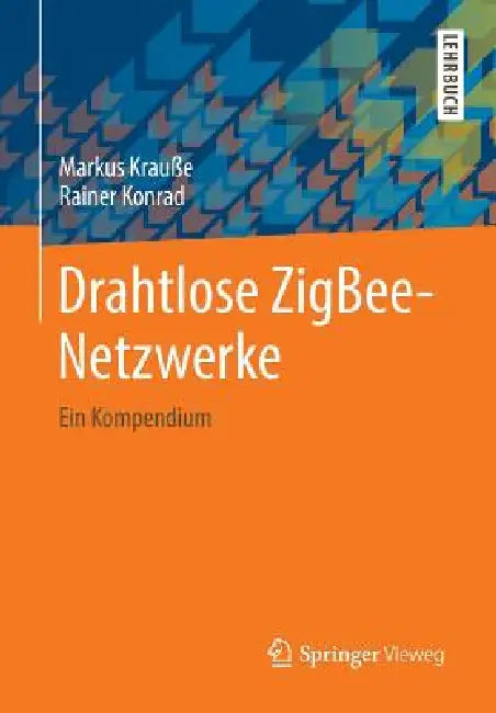 Buy Drahtlose Zigbee-Netzwerke (English, Markus Krauße | Rainer Konrad) Online at Best Price - BookBajar
