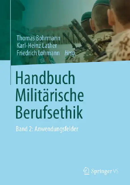 Buy Handbuch Militärische Berufsethik (English, Thomas Bohrmann | Karl-Heinz Lather | Friedrich Lohmann) Online at Best Price - BookBajar