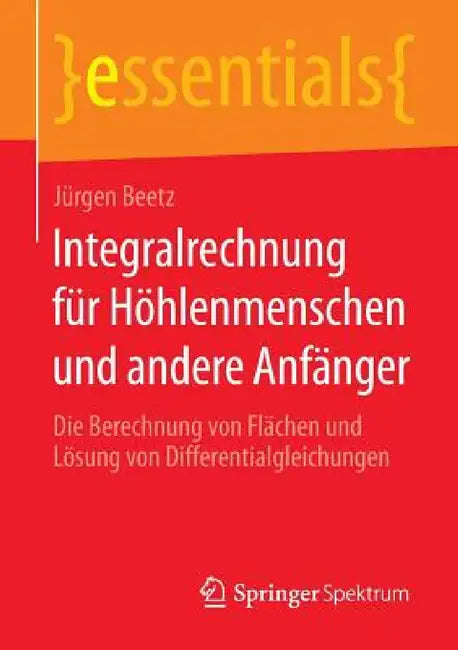 Buy Integralrechnung Für Höhlenmenschen Und Andere Anfänger (English, Jürgen Beetz) Online at Best Price - BookBajar