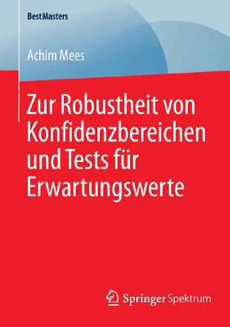 Buy Zur Robustheit Von Konfidenzbereichen Und Tests Für Erwartungswerte (English, Achim Mees) Online at Best Price - BookBajar
