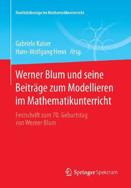 Buy Werner Blum Und Seine Beiträge Zum Modellieren Im Mathematikunterricht (English, Gabriele Kaiser | Hans-Wolfgang Henn) Online at Best Price - BookBajar