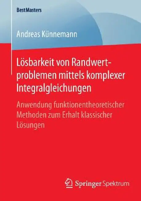 Buy Lösbarkeit Von Randwertproblemen Mittels Komplexer Integralgleichungen (English, Andreas Künnemann) Online at Best Price - BookBajar