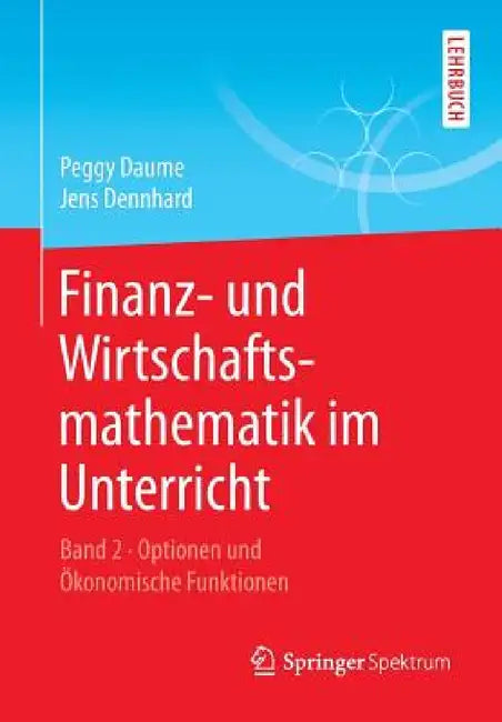 Buy Finanz- Und Wirtschaftsmathematik Im Unterricht Band 2 (English, Peggy Daume | Jens Dennhard) Online at Best Price - BookBajar