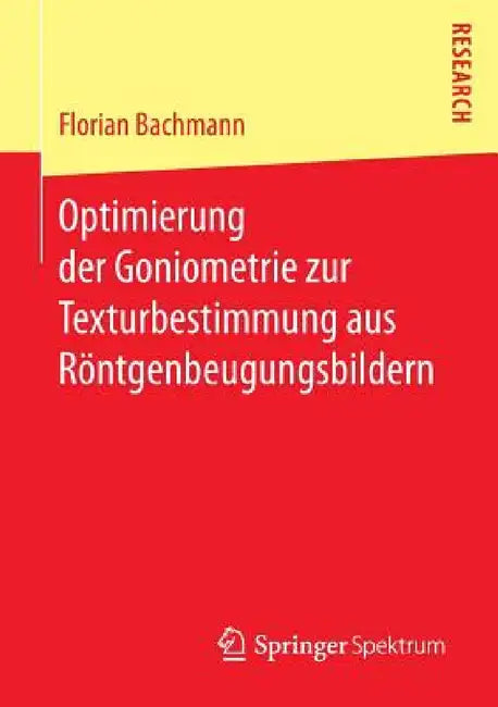 Buy Optimierung Der Goniometrie Zur Texturbestimmung Aus Röntgenbeugungsbildern (English, Florian Bachmann) Online at Best Price - BookBajar