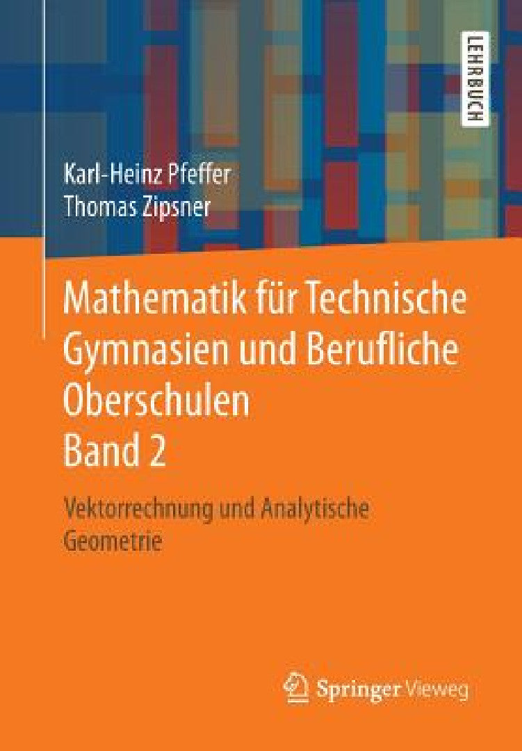 Mathematik Für Technische Gymnasien Und Berufliche Oberschulen Band 2 (English, Karl-Heinz Pfeffer | Thomas Zipsner) - Image 1 - BookBajar