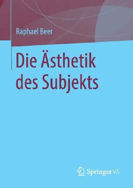 Buy Die Ästhetik Des Subjekts (English, Raphael Beer) Online at Best Price - BookBajar