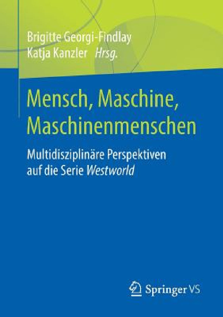 Buy Mensch, Maschine, Maschinenmenschen (English, Brigitte Georgi-Findlay | Katja Kanzler) Online at Best Price - BookBajar