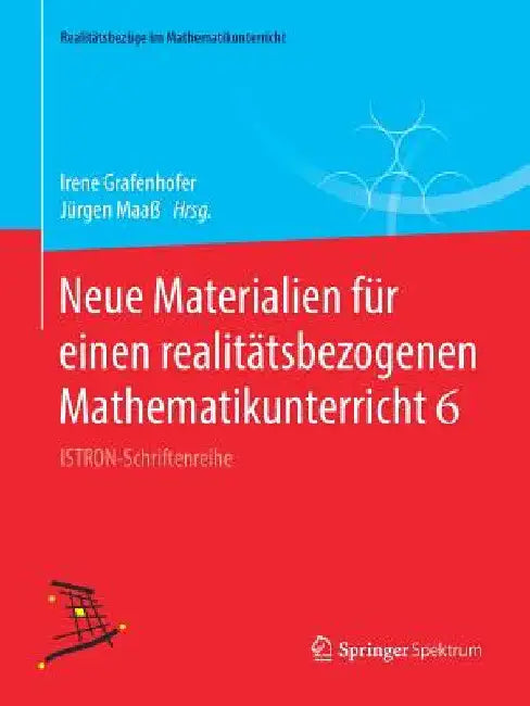 Buy Neue Materialien Für Einen Realitätsbezogenen Mathematikunterricht 6 (English, Irene Grafenhofer | Jürgen Maaß) Online at Best Price - BookBajar