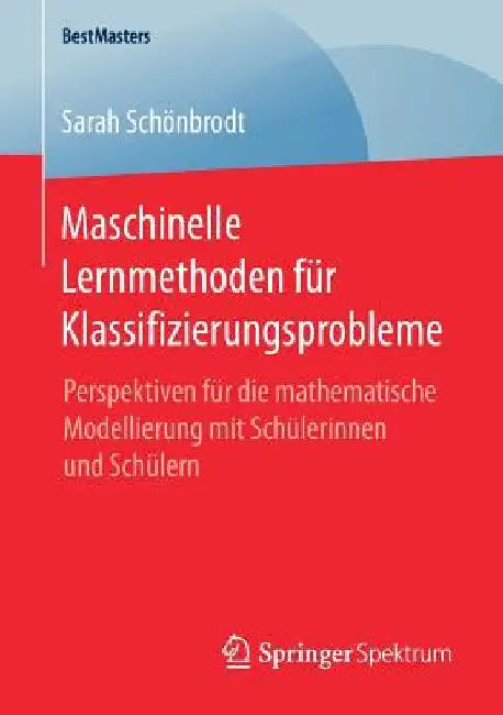 Buy Maschinelle Lernmethoden Für Klassifizierungsprobleme (English, Sarah Schönbrodt) Online at Best Price - BookBajar