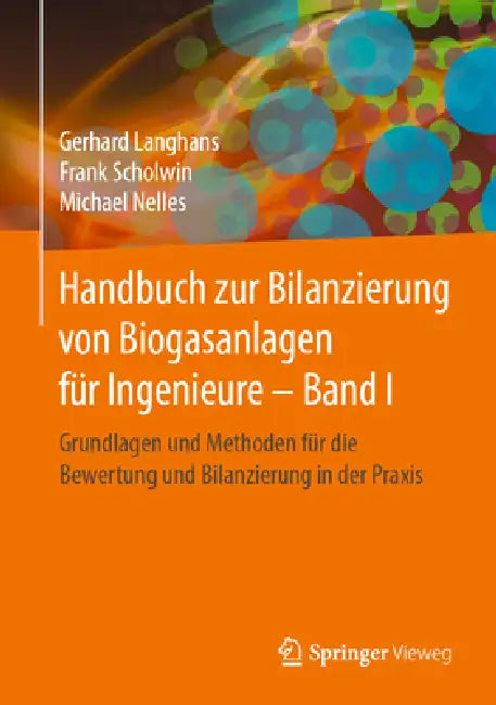 Buy Handbuch Zur Bilanzierung Von Biogasanlagen Für Ingenieure - Band I (English, Gerhard Langhans | Frank Scholwin | Michael Nelles) Online at Best Price - BookBajar