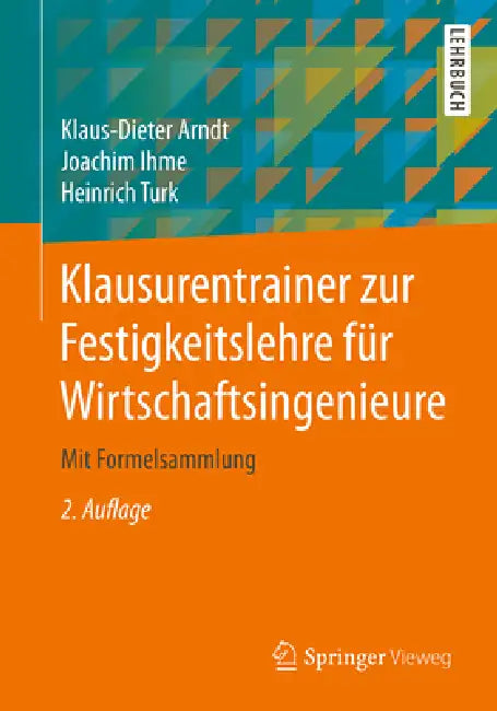 Klausurentrainer Zur Festigkeitslehre Für Wirtschaftsingenieure (English, Klaus-Dieter Arndt | Joachim Ihme | Heinrich Turk) - Image 1 - BookBajar