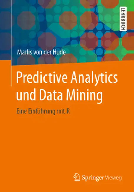 Buy Predictive Analytics Und Data Mining (English, Marlis Von Der Hude) Online at Best Price - BookBajar