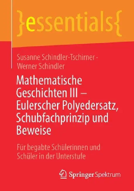 Buy Mathematische Geschichten III - Eulerscher Polyedersatz, Schubfachprinzip Und Beweise (English, Susanne Schindler-Tschirner | Werner Schindler) Online at Best Price - BookBajar