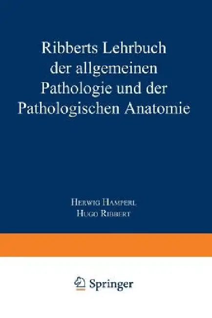 Buy Ribberts Lehrbuch Der Allgemeinen Pathologie Und Der Pathologischen Anatomie (English, Herwig Hamperl | Hugo Ribbert) Online at Best Price - BookBajar