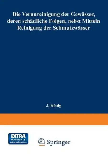 Buy Die Verunreinigung Der Gewässer, Deren Schädliche Folgen, Nebst Mitteln Zur Reinigung Der Schmutzwäs (English, Joseph König) Online at Best Price - BookBajar