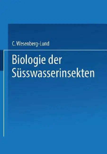 Buy Biologie Der Süsswasserinsekten (English, Carl Wesenberg-Lund) Online at Best Price - BookBajar