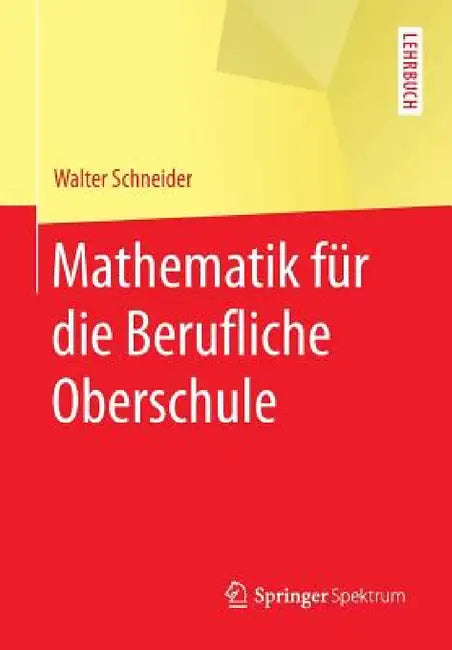 Buy Mathematik Für Die Berufliche Oberschule (English, Walter Schneider) Online at Best Price - BookBajar