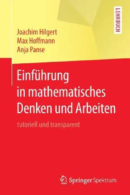 Buy Einführung in Mathematisches Denken Und Arbeiten (English, Joachim Hilgert | Max Hoffmann | Anja Panse) Online at Best Price - BookBajar