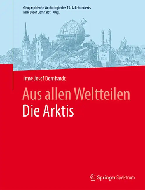 Buy Aus Allen Weltteilendie Arktis (English, Imre Josef Demhardt) Online at Best Price - BookBajar